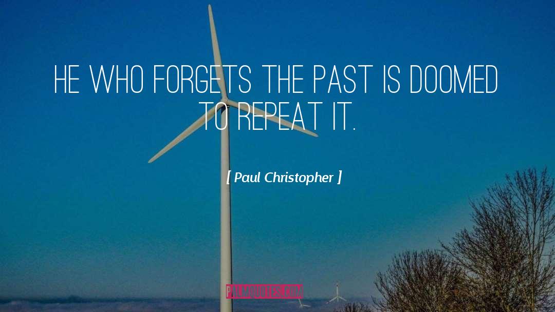 Doomed To Repeat It quotes by Paul Christopher