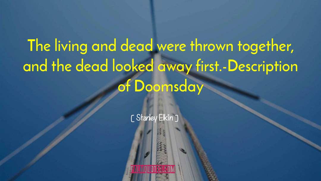 Doomsday quotes by Stanley Elkin