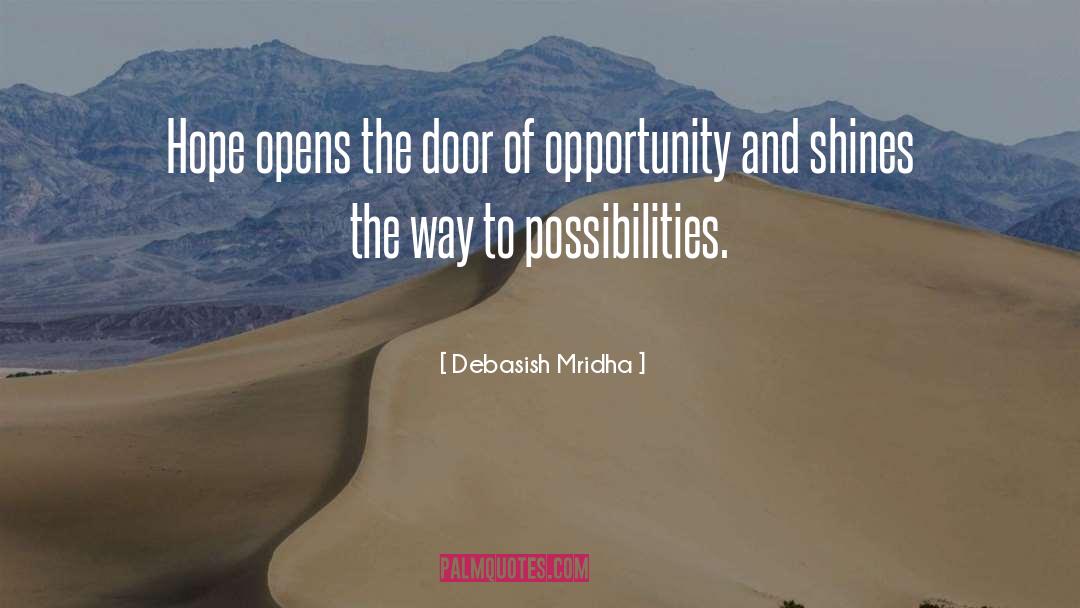 Door Of Opportunity quotes by Debasish Mridha