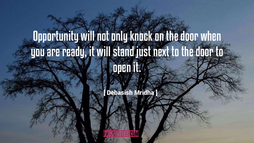 Door Of Opportunity quotes by Debasish Mridha