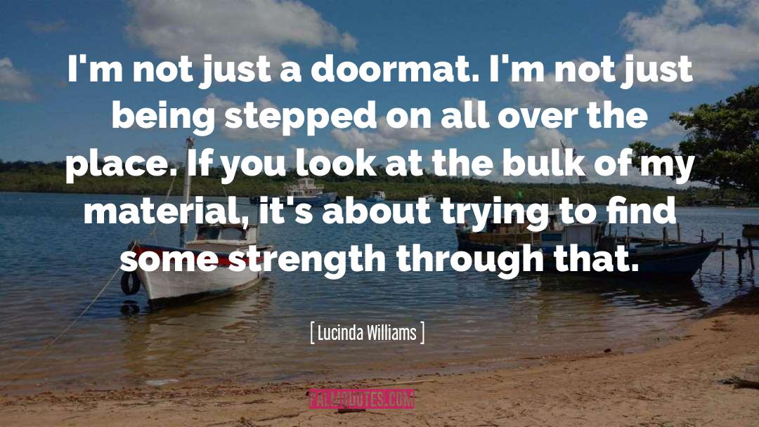 Doormat quotes by Lucinda Williams