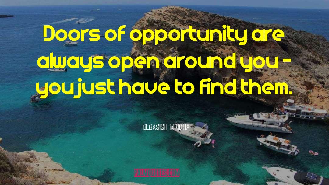 Doors Of Opportunity quotes by Debasish Mridha