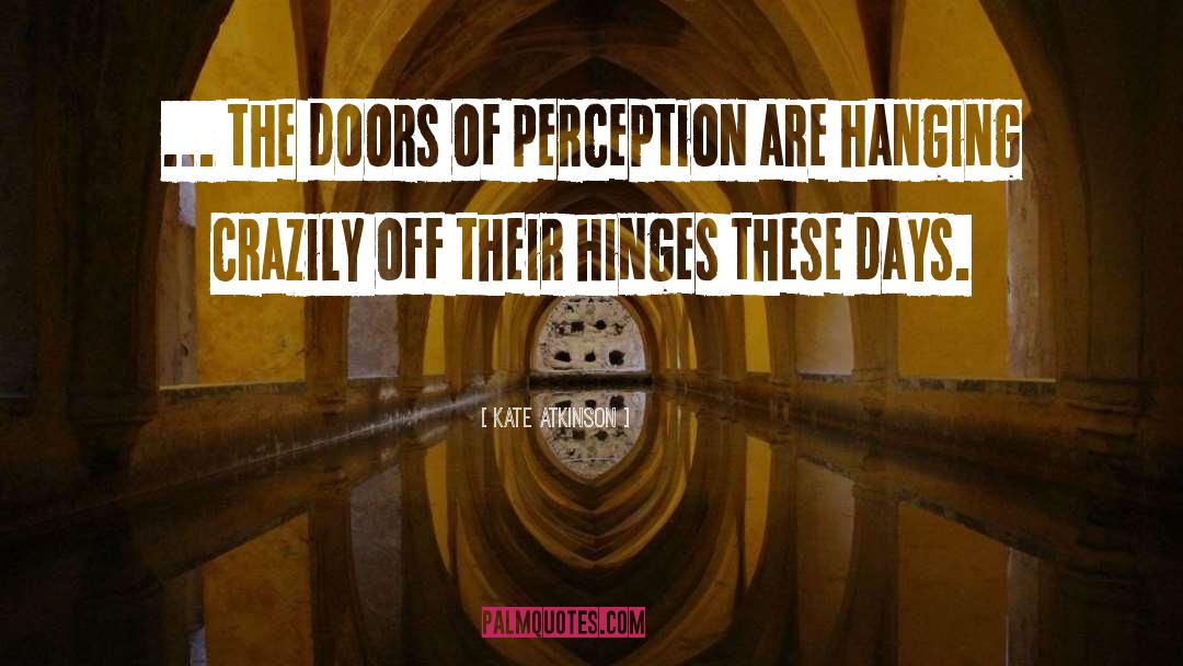 Doors Of Perception quotes by Kate Atkinson