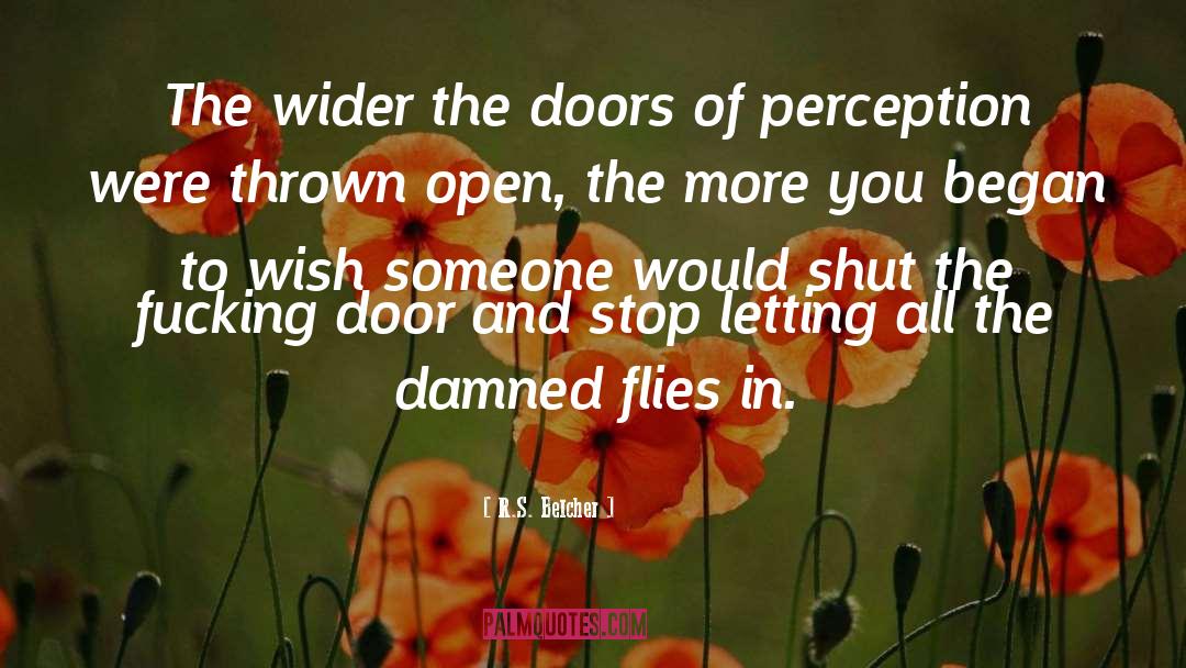 Doors Of Perception quotes by R.S. Belcher