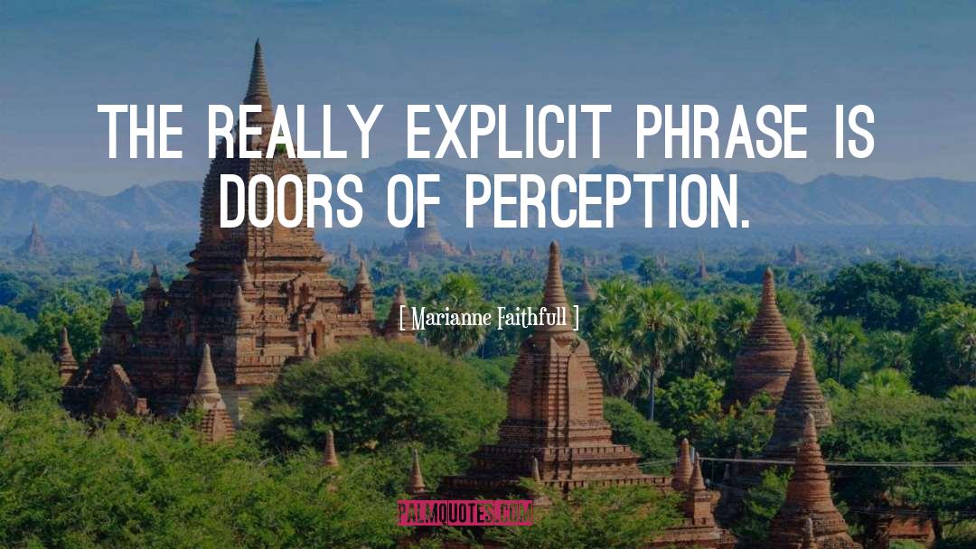 Doors Of Perception quotes by Marianne Faithfull