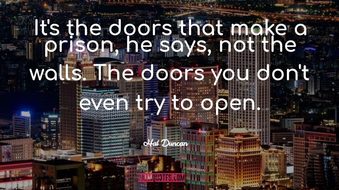Doors Open Quote quotes by Hal Duncan