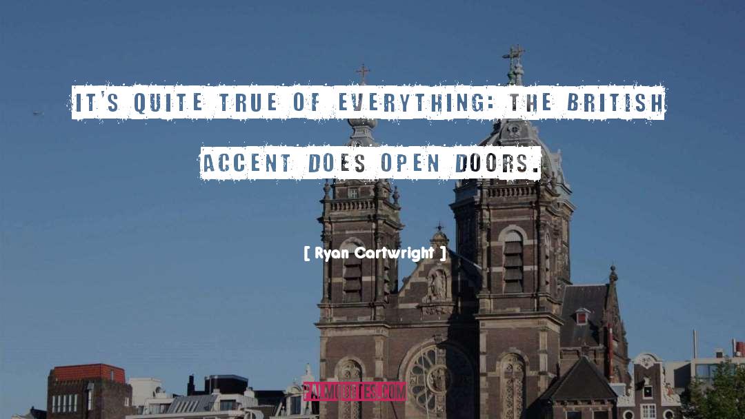 Doors Open Quote quotes by Ryan Cartwright
