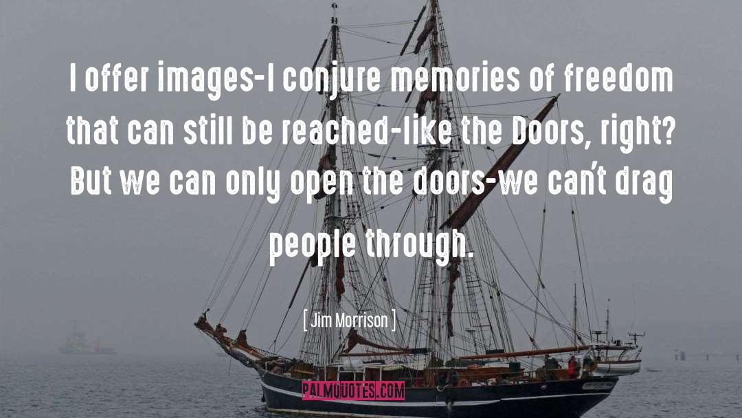 Doors Open Quote quotes by Jim Morrison