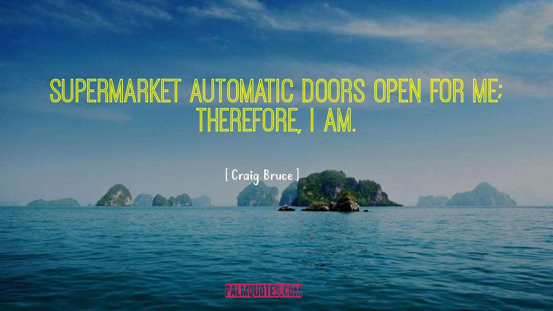 Doors Open Quote quotes by Craig Bruce