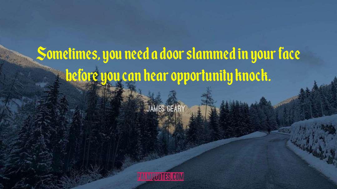Doors Opportunity Quote quotes by James Geary