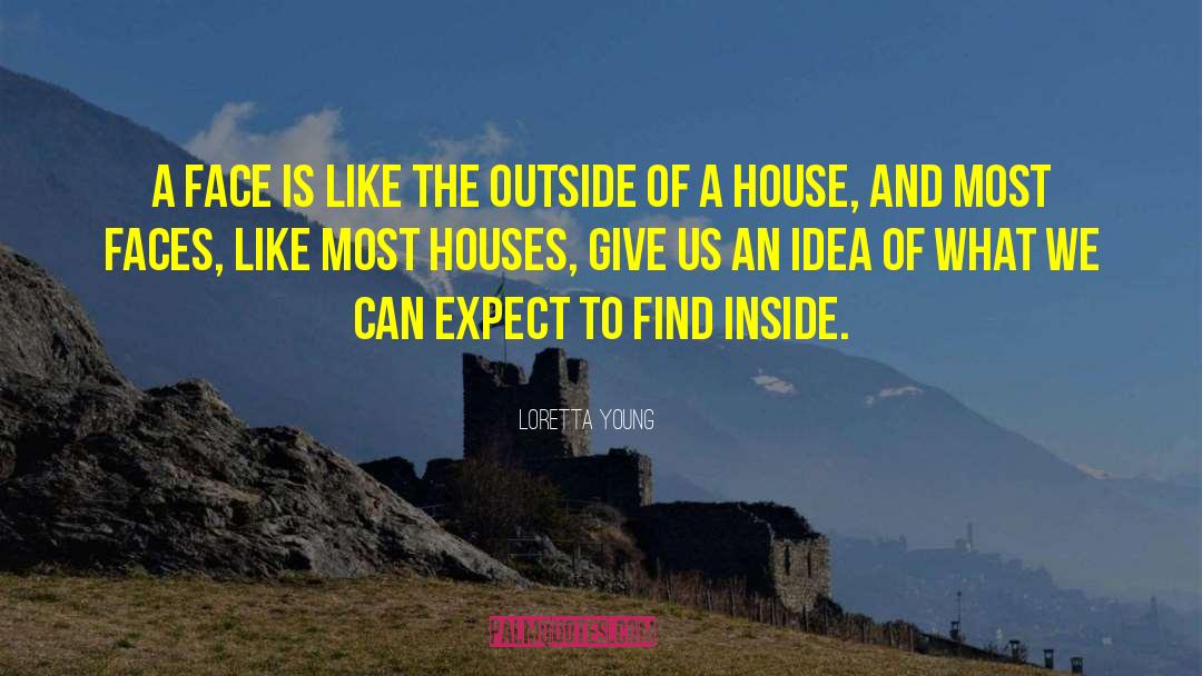 Doorsteps Houses quotes by Loretta Young
