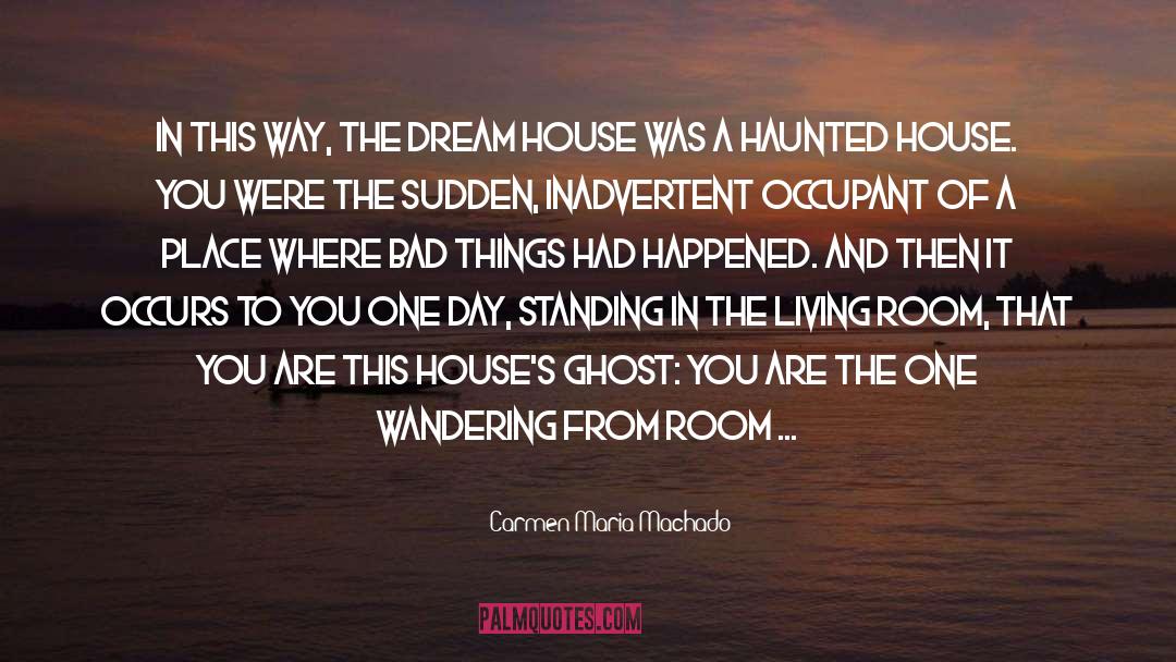 Doorsteps Houses quotes by Carmen Maria Machado