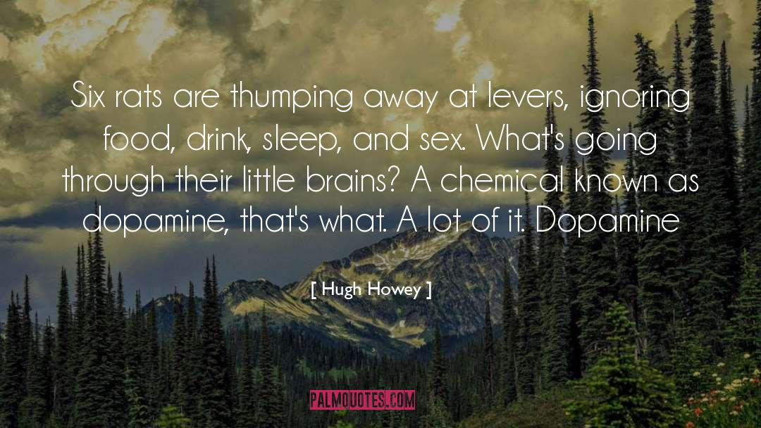 Dopamine quotes by Hugh Howey