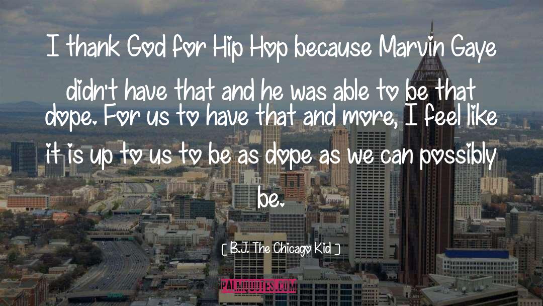Dope quotes by B.J. The Chicago Kid