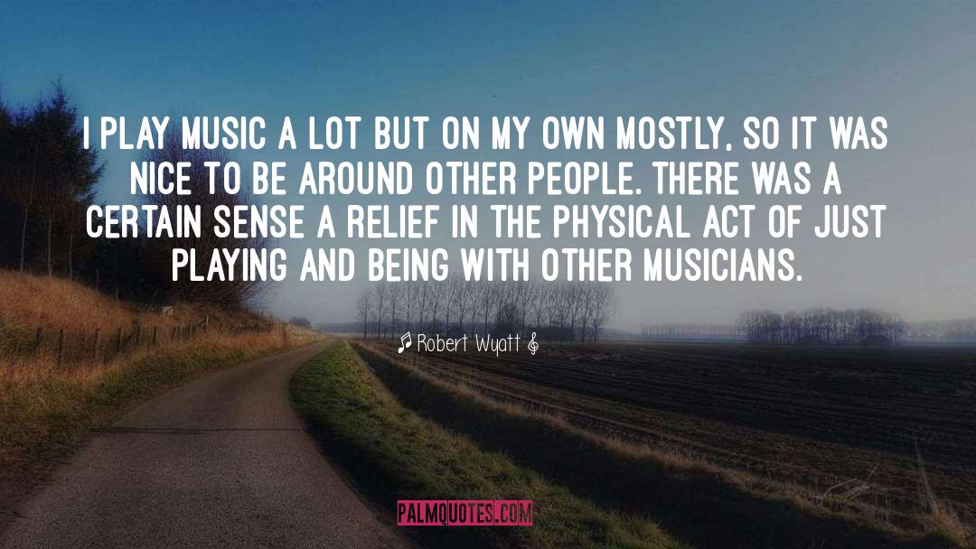 Dopehead Music quotes by Robert Wyatt