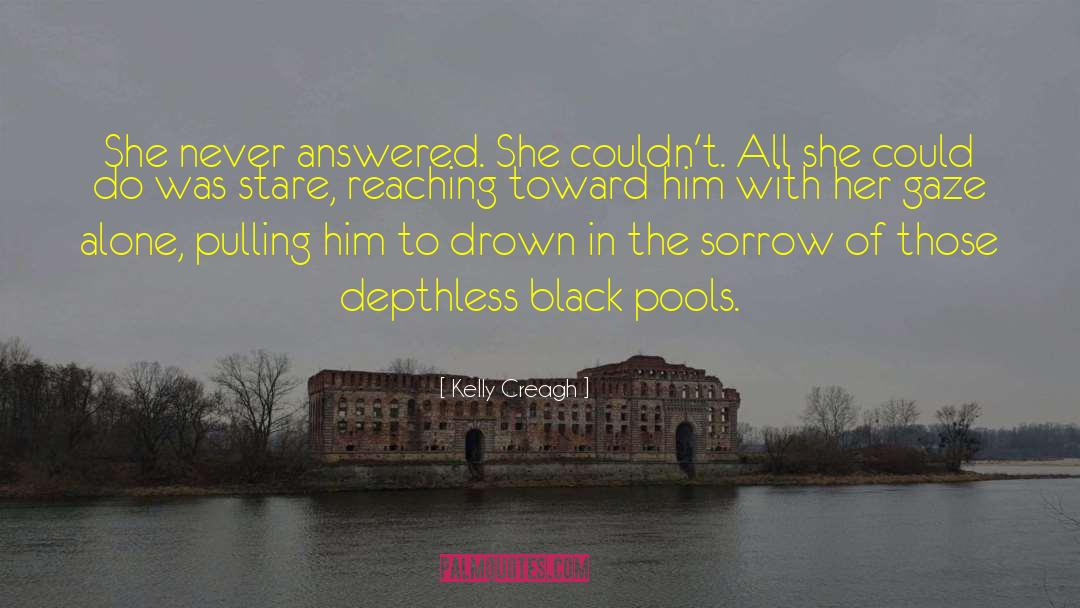 Dorcan Pool quotes by Kelly Creagh