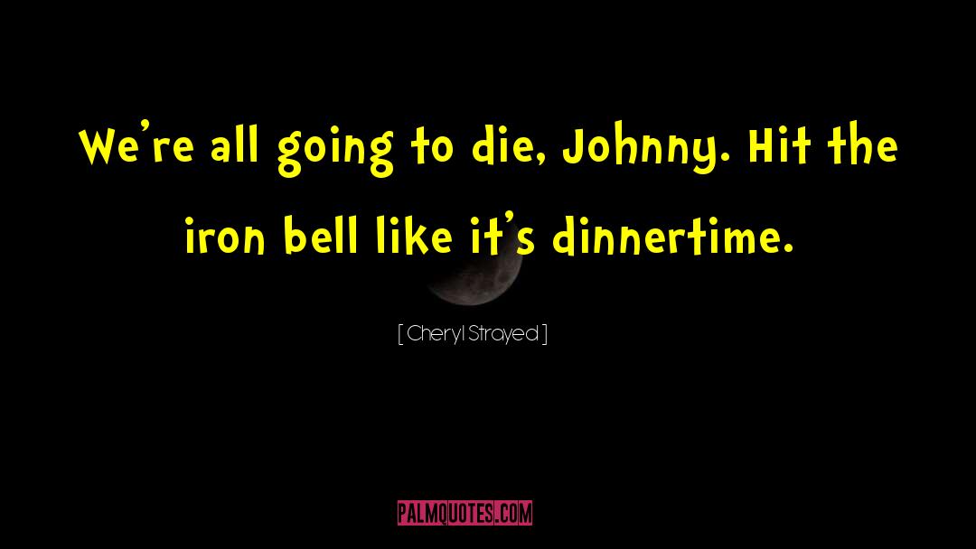 Dorelli Johnny quotes by Cheryl Strayed