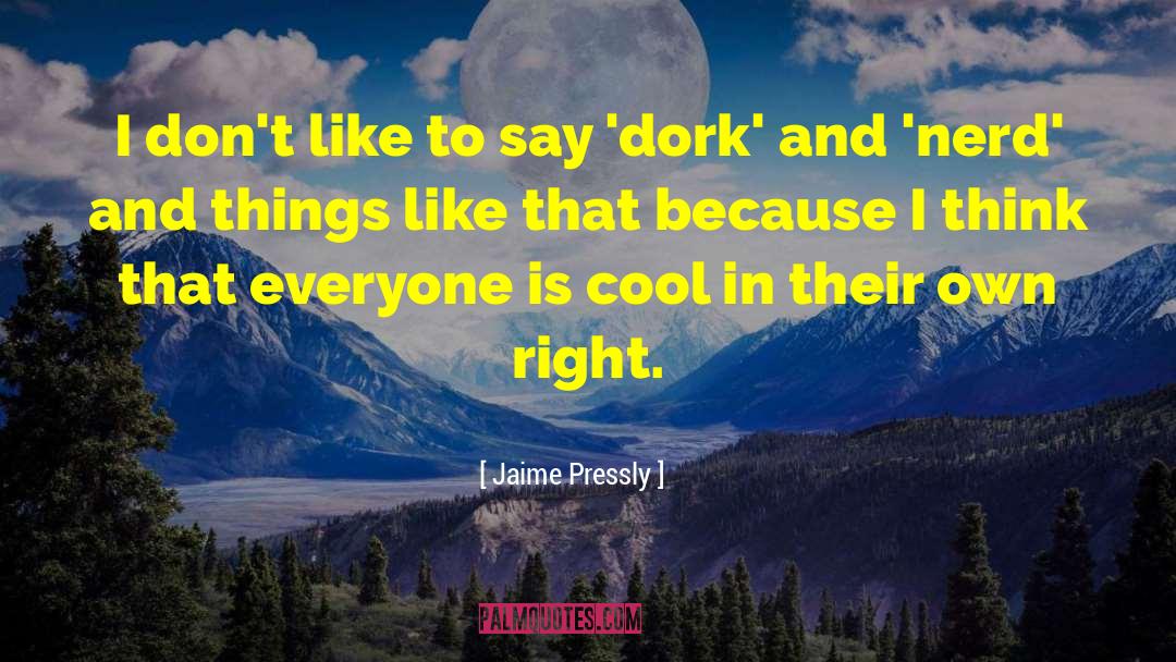 Dork quotes by Jaime Pressly