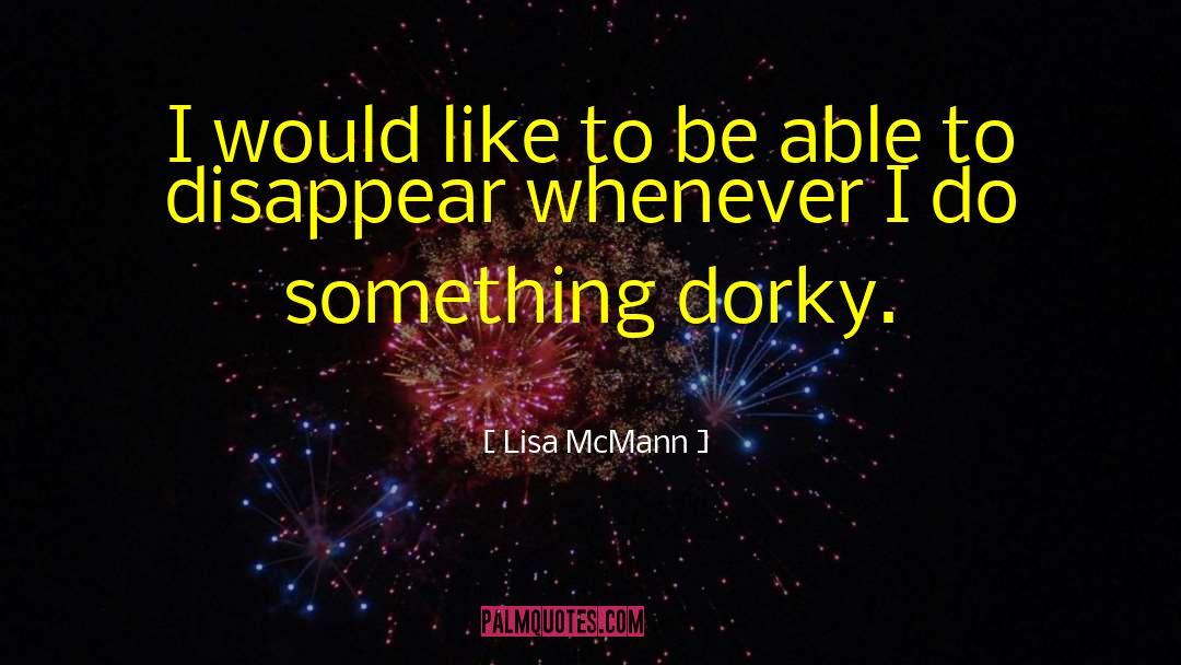 Dorky quotes by Lisa McMann