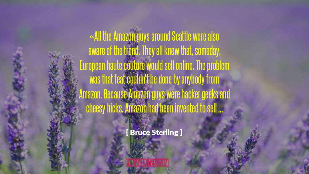 Dorky quotes by Bruce Sterling