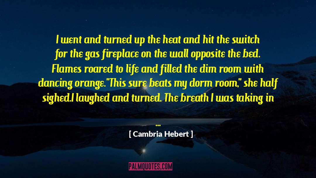 Dorm Room quotes by Cambria Hebert