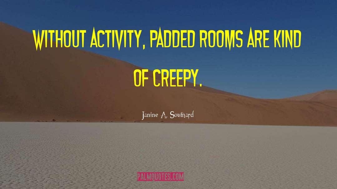 Dorm Rooms quotes by Janine A. Southard