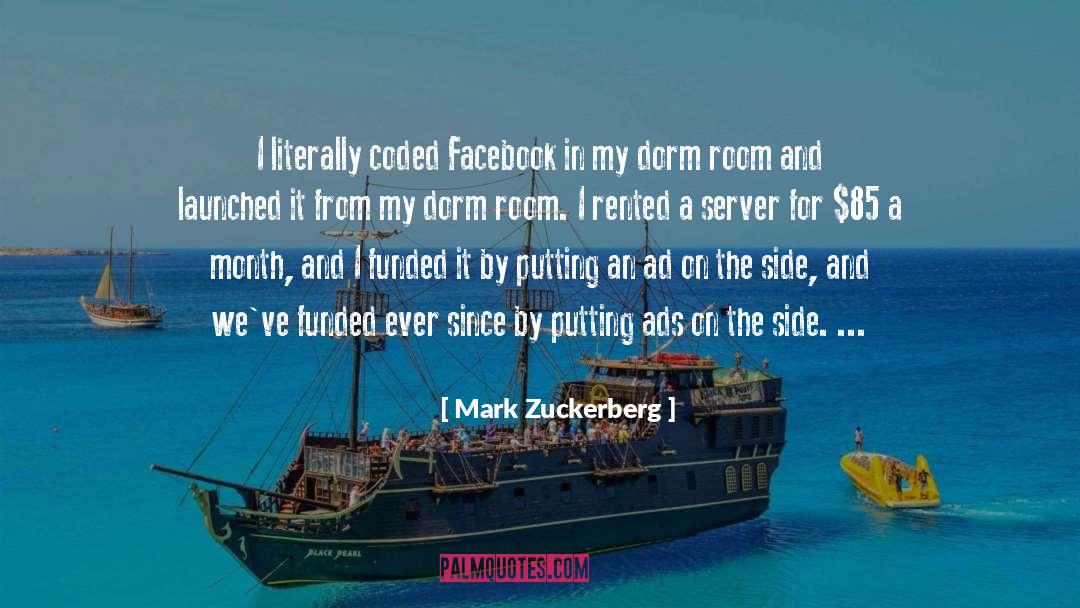 Dorm Rooms quotes by Mark Zuckerberg