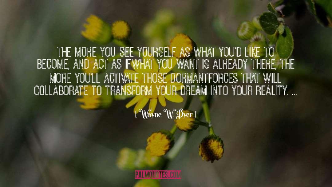 Dormant quotes by Wayne W. Dyer