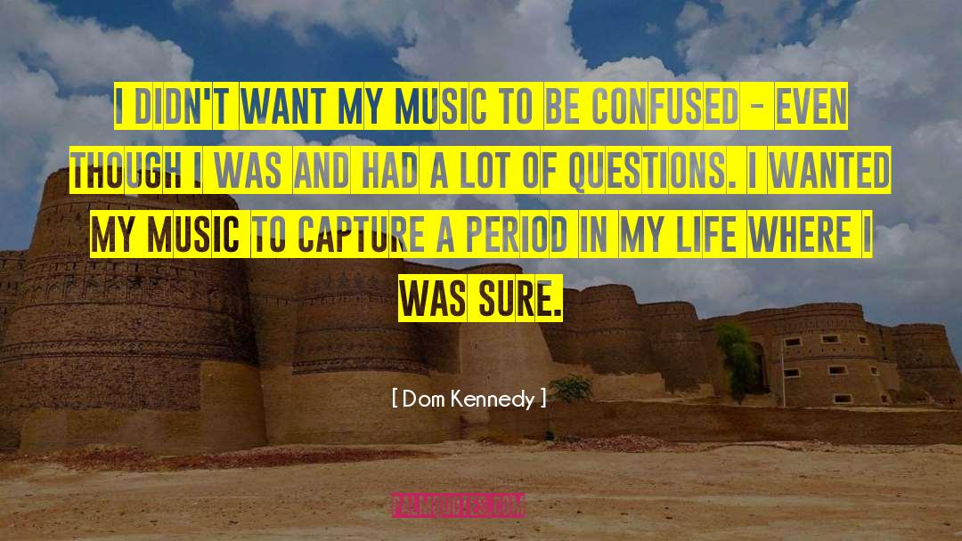 Dormitory Life quotes by Dom Kennedy