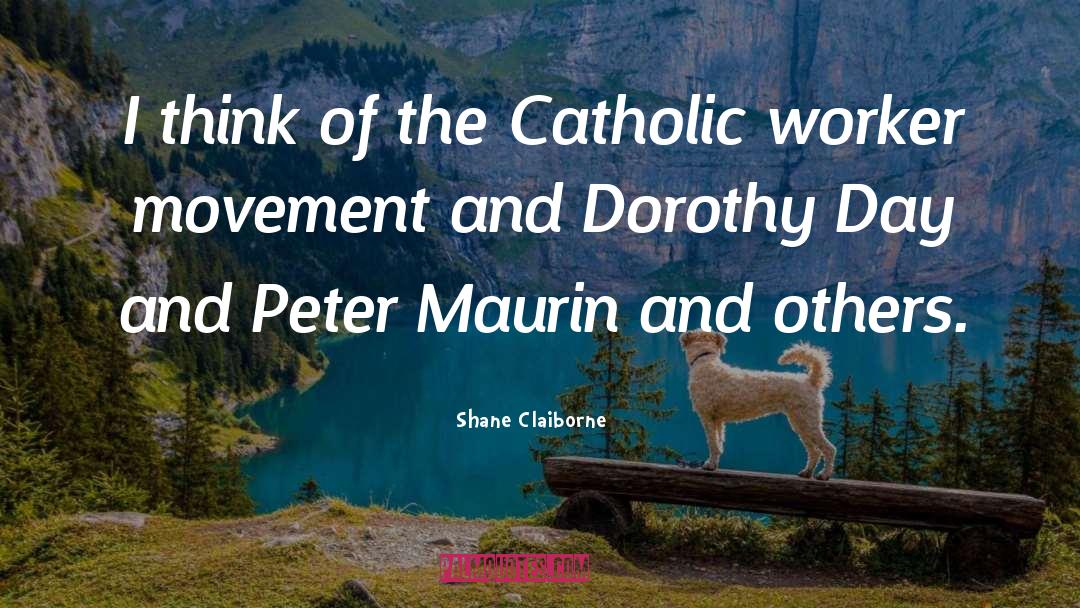 Dorothy Day quotes by Shane Claiborne