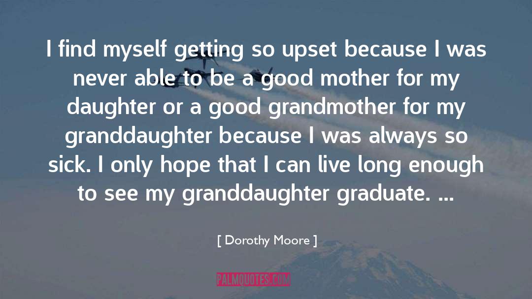 Dorothy quotes by Dorothy Moore