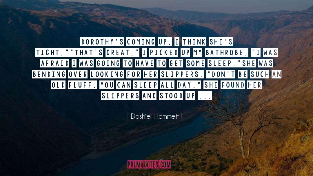 Dorothy quotes by Dashiell Hammett
