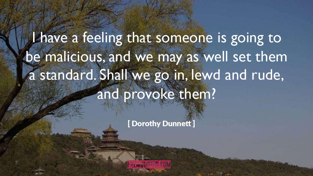 Dorothy quotes by Dorothy Dunnett