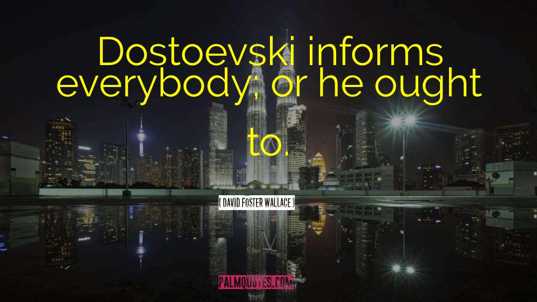 Dostoevski quotes by David Foster Wallace