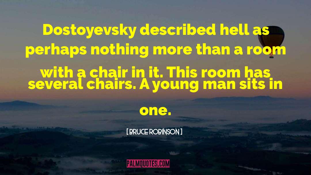 Dostoevsky quotes by Bruce Robinson