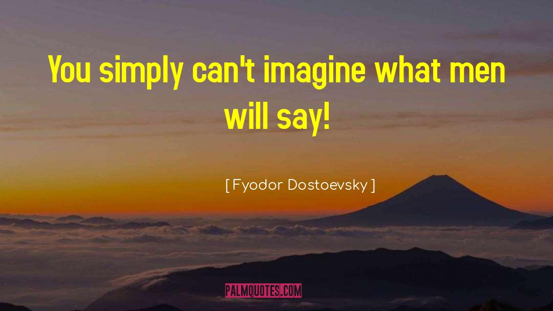 Dostoevsky quotes by Fyodor Dostoevsky