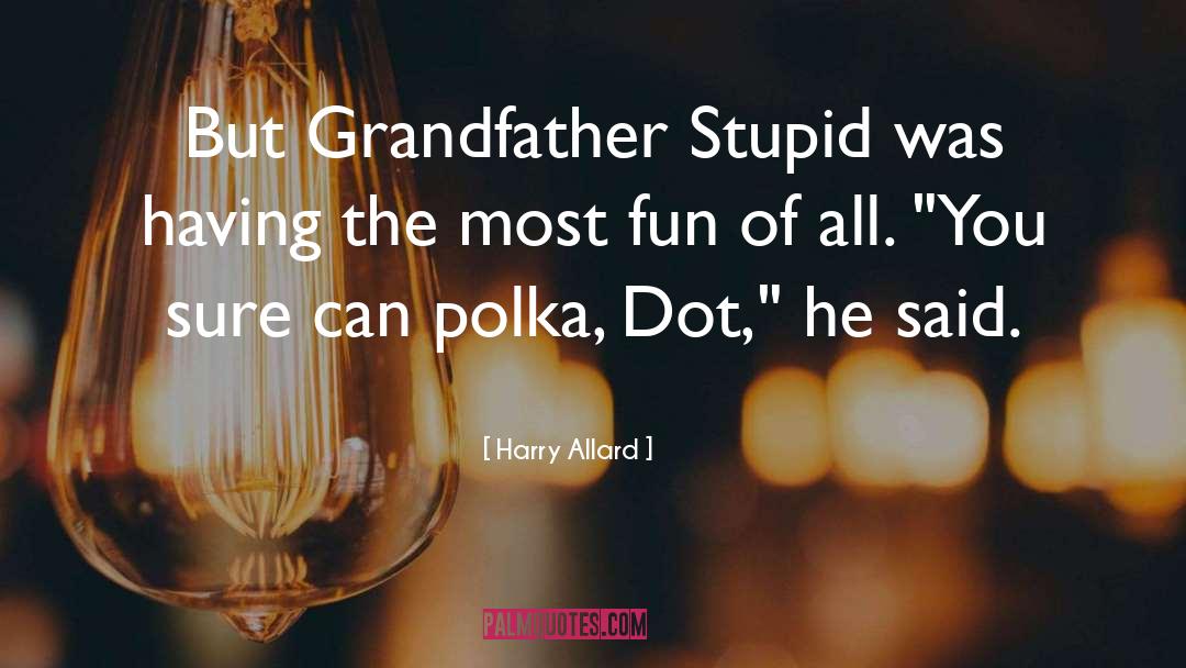 Dot quotes by Harry Allard
