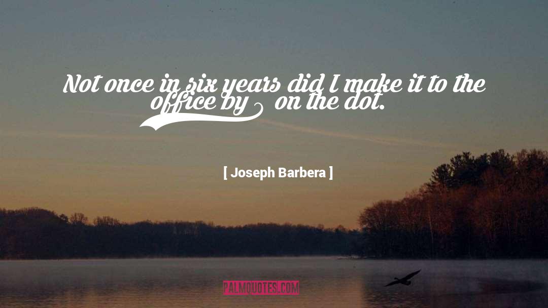 Dot quotes by Joseph Barbera