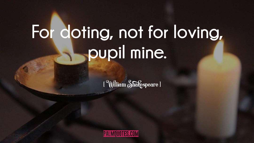 Doting quotes by William Shakespeare