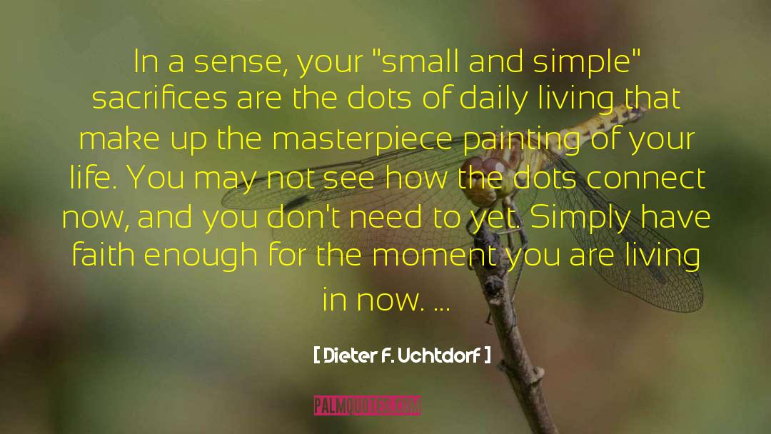 Dots Quote quotes by Dieter F. Uchtdorf