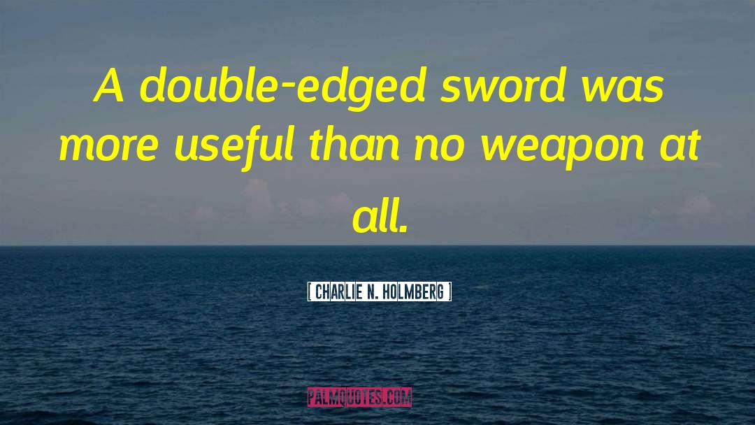 Double Edged Sword quotes by Charlie N. Holmberg