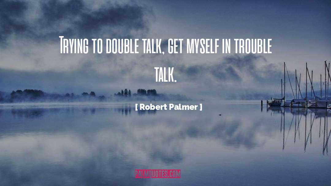 Double Entendre quotes by Robert Palmer