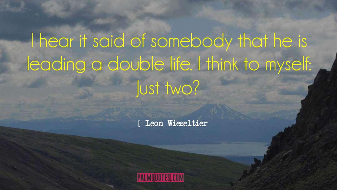 Double Life quotes by Leon Wieseltier
