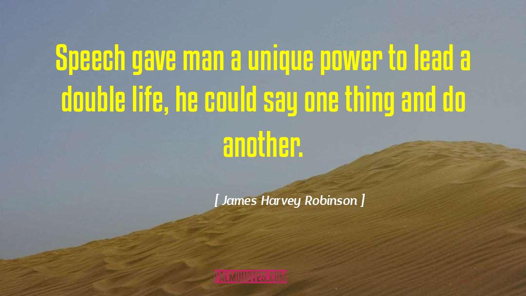 Double Life quotes by James Harvey Robinson