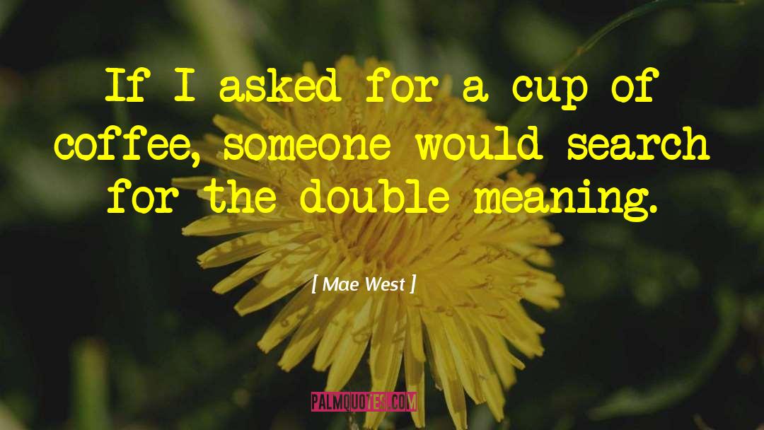 Double Meaning quotes by Mae West