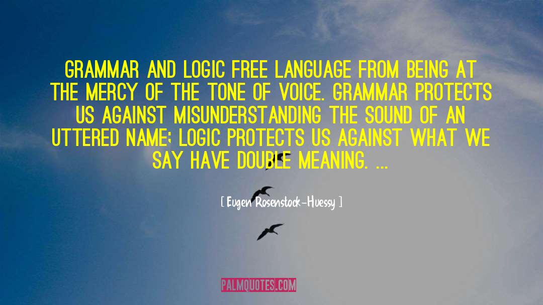 Double Meaning quotes by Eugen Rosenstock-Huessy