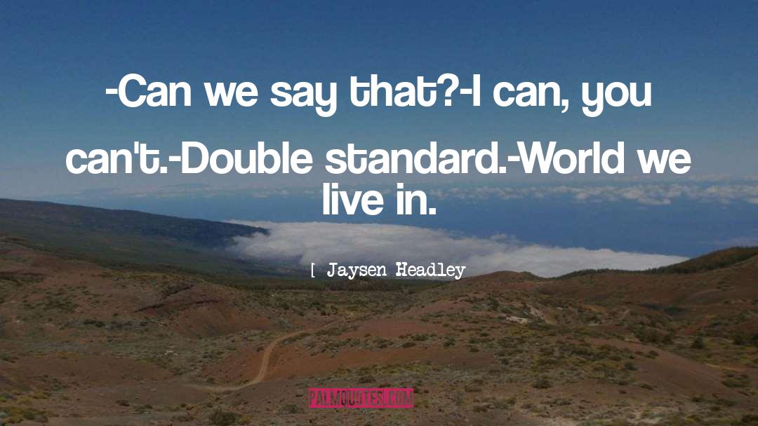 Double Standard quotes by Jaysen Headley