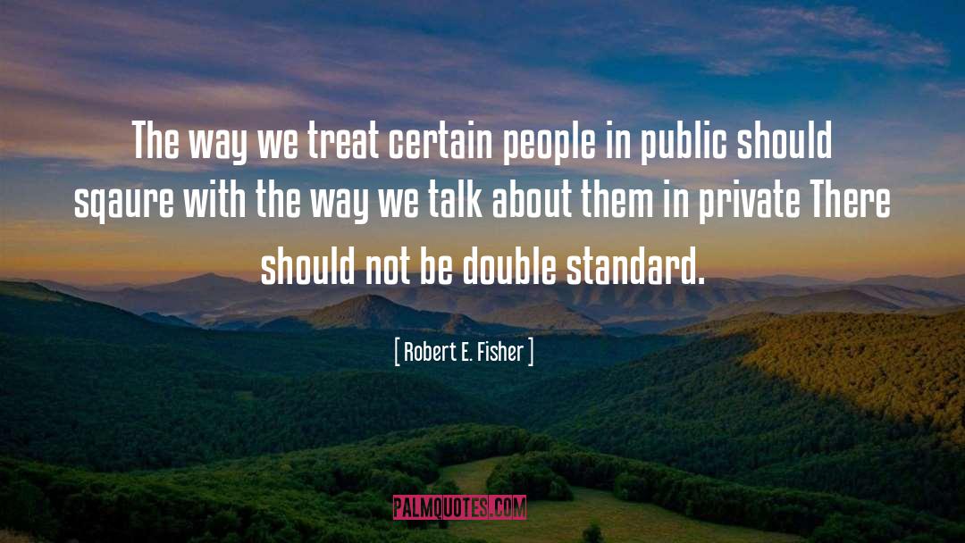Double Standard quotes by Robert E. Fisher