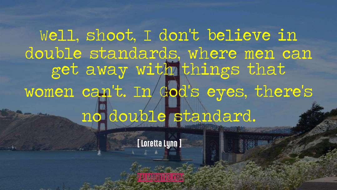 Double Standard quotes by Loretta Lynn