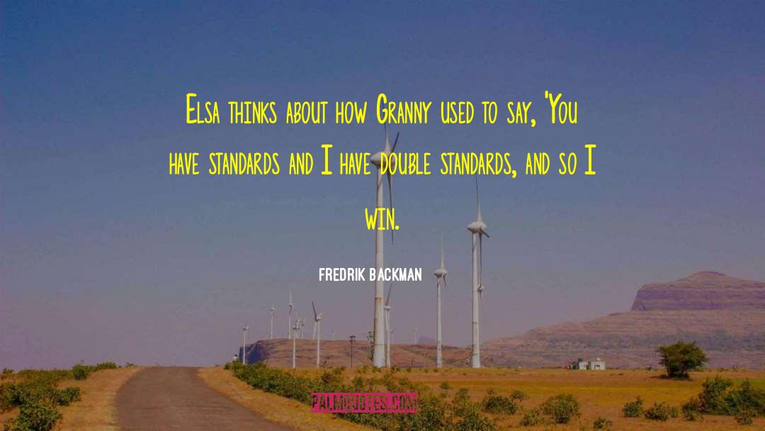 Double Standards quotes by Fredrik Backman